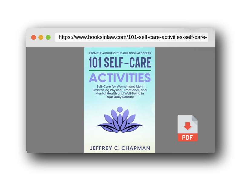 PDF Preview of the book 101 Self-Care Activities: Self Care for Women and Men: Embracing Physical, Emotional, and Mental Health and Well-Being in Your Daily Routine (Adulting Hard Books)