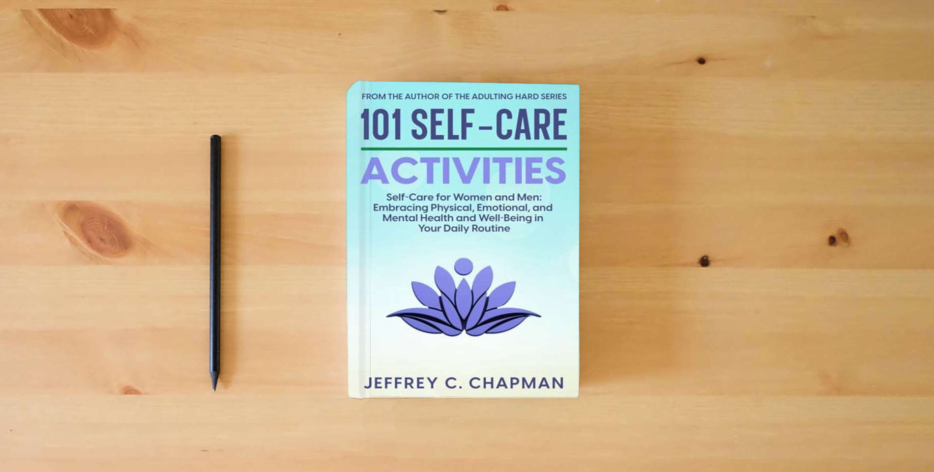Book 101 Self-Care Activities: Self Care for Women and Men: Embracing ...