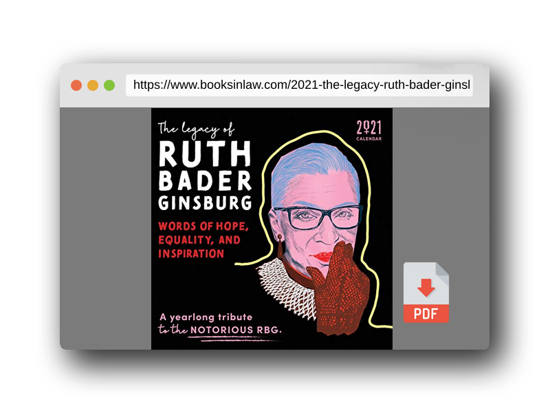 PDF Preview of the book 2021 The Legacy of Ruth Bader Ginsburg Wall Calendar: Her Words of Hope, Equality and Inspiration ― A yearlong tribute to the notorious RBG (12-Month Monthly Calendar)