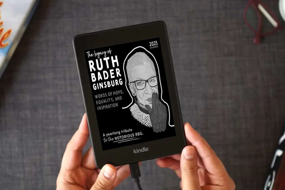 Read Online 2023 The Legacy of Ruth Bader Ginsburg Wall Calendar: Her Words of Hope, Equality and Inspiration ― A yearlong tribute to the notorious RBG (12-Month Art Calendar) as a Kindle eBook