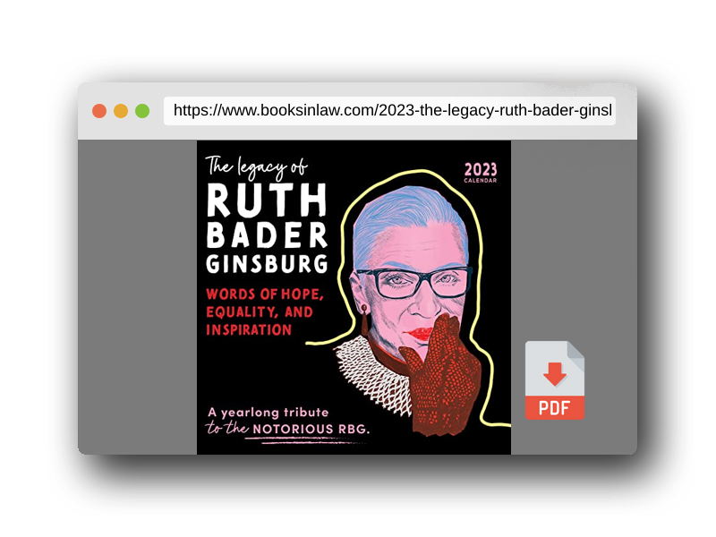 PDF Preview of the book 2023 The Legacy of Ruth Bader Ginsburg Wall Calendar: Her Words of Hope, Equality and Inspiration ― A yearlong tribute to the notorious RBG (12-Month Art Calendar)