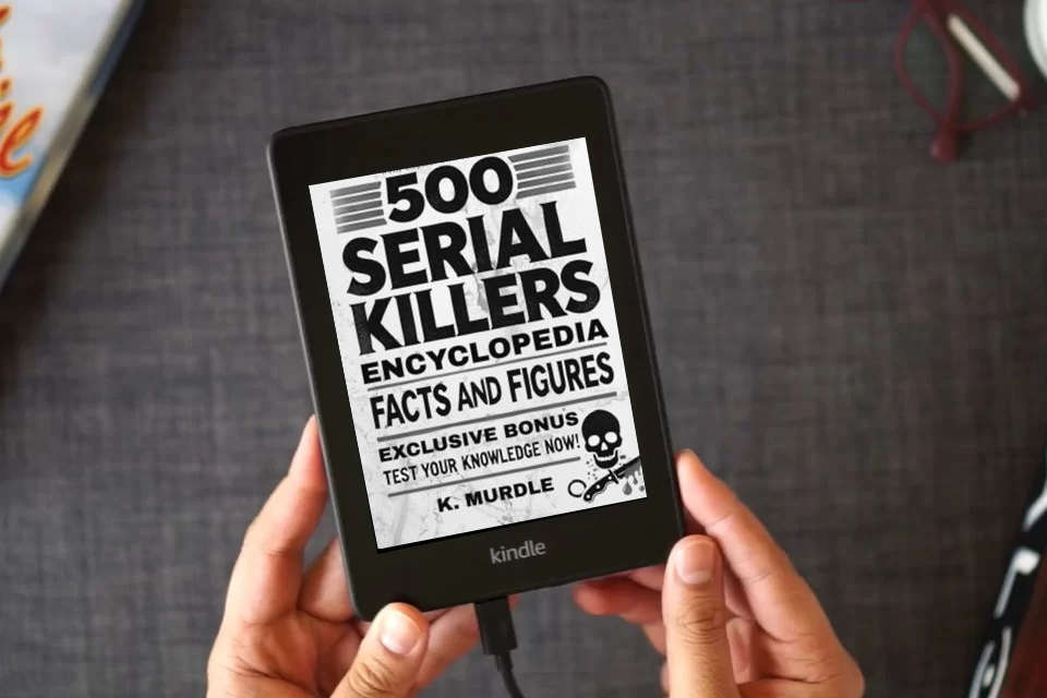 Read Online 500 Serial Killers Encyclopedia Facts and Figures (White Elephant Gifts for Adult) as a Kindle eBook