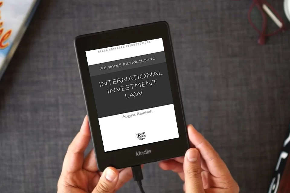 Read Online Advanced Introduction to International Investment Law (Elgar Advanced Introductions series) as a Kindle eBook