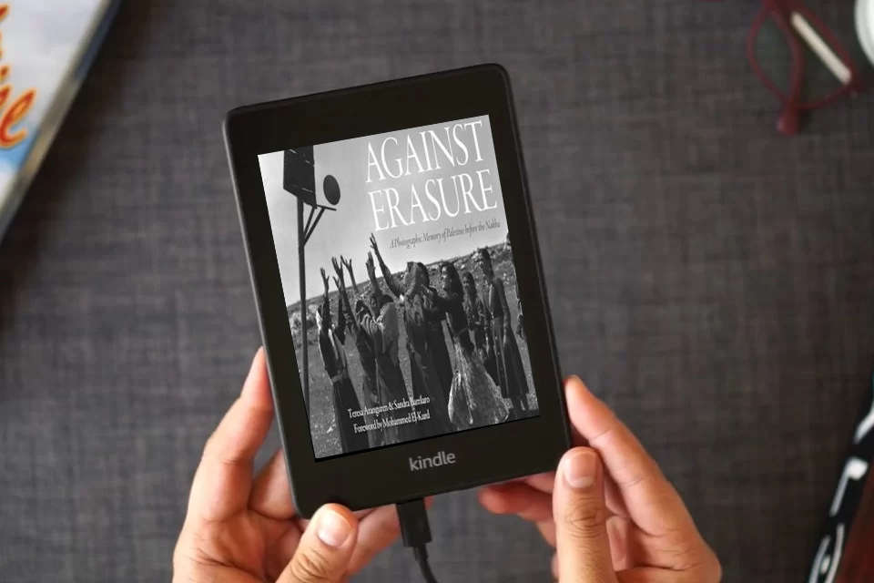 Read Online Against Erasure: A Photographic Memory of Palestine Before the Nakba as a Kindle eBook
