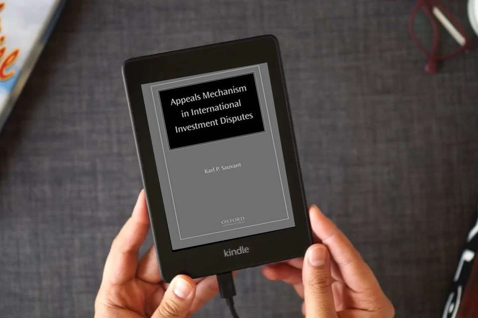 Read Online Appeals Mechanism in International Investment Disputes as a Kindle eBook