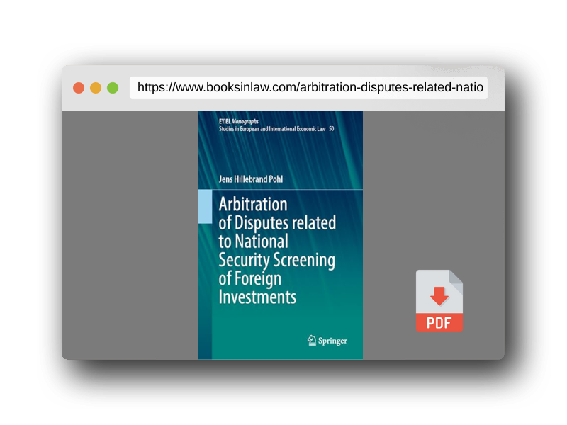 PDF Preview of the book Arbitration of Disputes related to National Security Screening of Foreign Investments (European Yearbook of International Economic Law, 50)