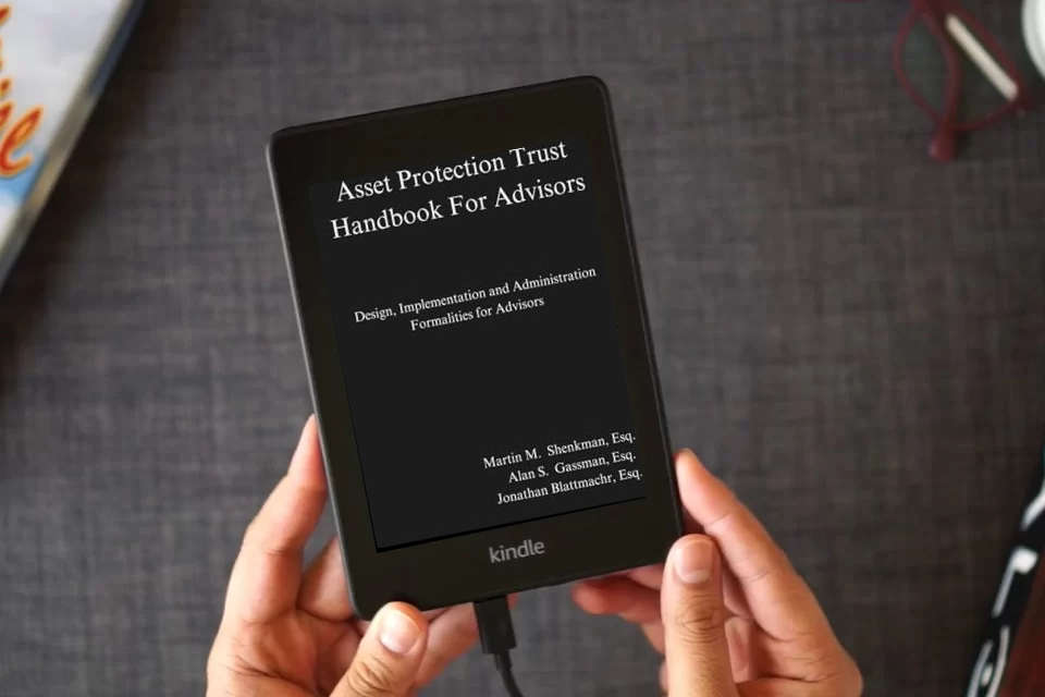 Read Online Asset Protection Trust Handbook For Advisors: Design, Implementation and Administration Formalities for Advisors as a Kindle eBook