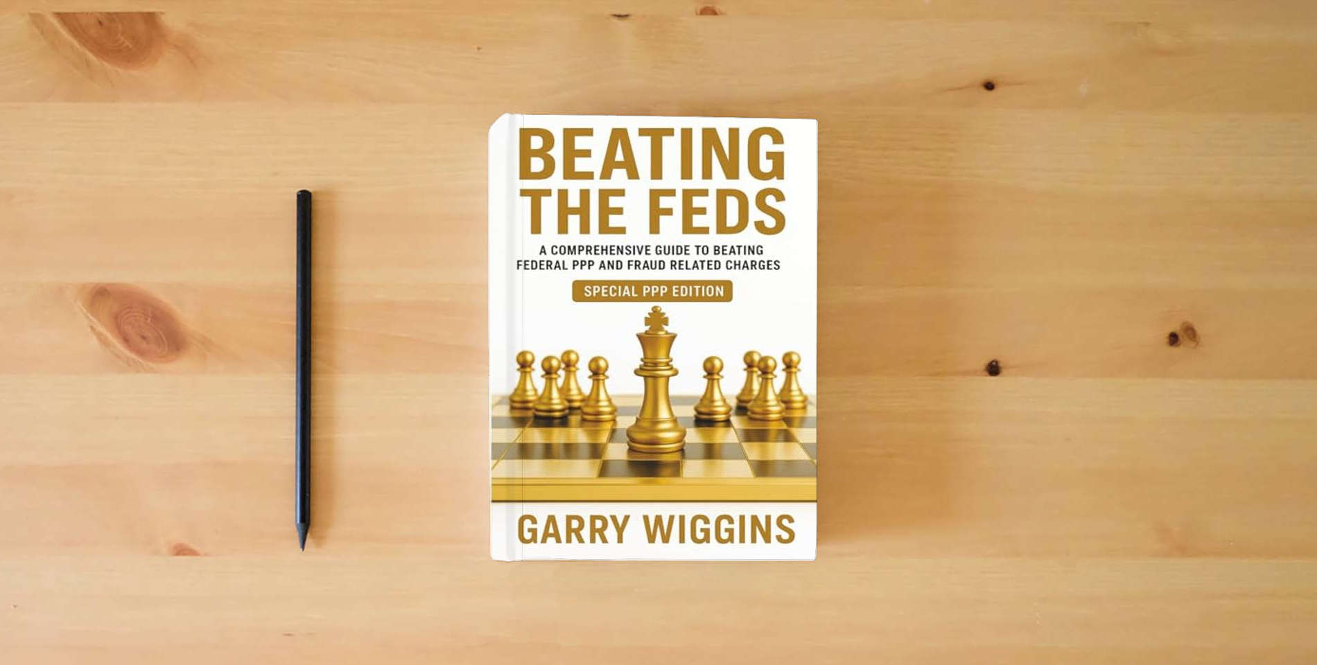 The book BEATING THE FEDS: A Comprehensive Guide To Beating Federal PPP And Fraud Related Charges (SPECIAL PPP EDITION) is on the table