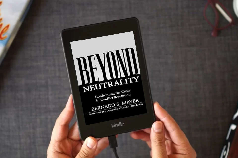 Read Online Beyond Neutrality: Confronting the Crisis in Conflict Resolution as a Kindle eBook