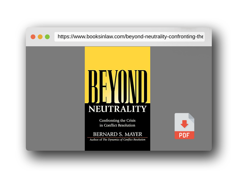 PDF Preview of the book Beyond Neutrality: Confronting the Crisis in Conflict Resolution