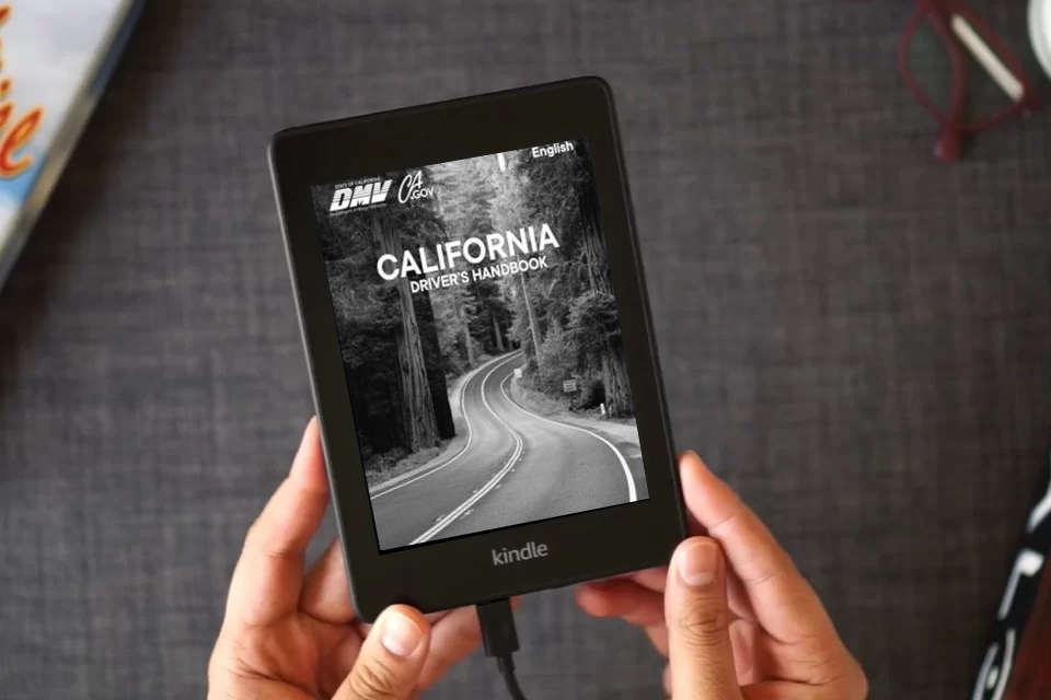 Read Online California Driver’s Handbook: Updated, Original and Unabridged DMV Book, California Drivers Handbook (Testing Process, Navigating the Roads, Laws and ... Driver’s Handbooks (English & Spanish)) as a Kindle eBook