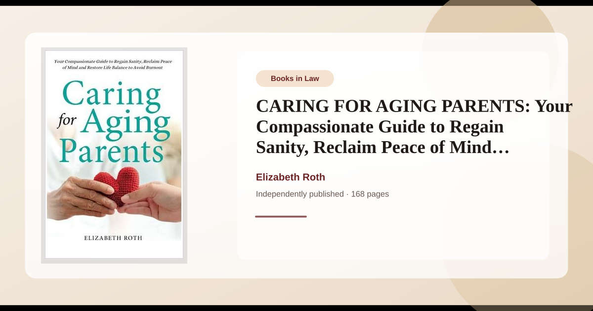 Book CARING FOR AGING PARENTS: Your Compassionate Guide to Regain ...