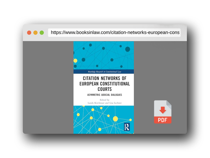 PDF Preview of the book Citation Networks of European Constitutional Courts: Asymmetric Judicial Dialogues (Routledge Research in Constitutional Law)