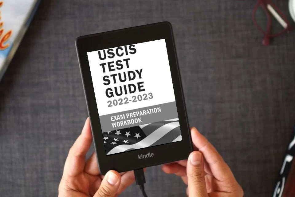 Read Online Us Citizenship Test Study Guide 2022: Citizenship Test Book 2022 - Naturalization Study Guide With USCIS Civics Questions And Answers - Preparing For Naturalization Test: USCIS Naturalization Test as a Kindle eBook