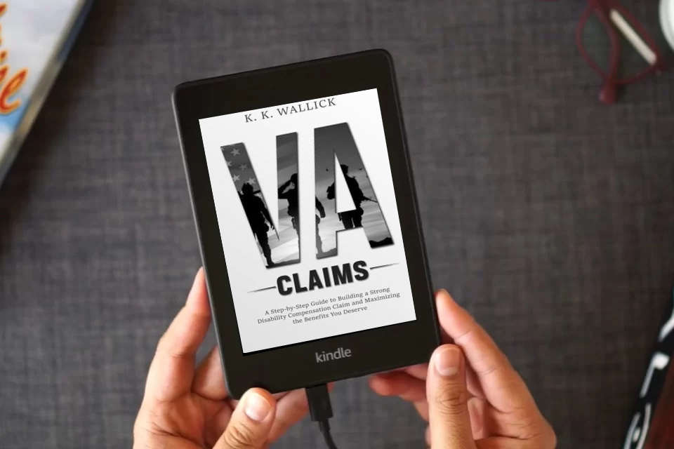 Read Online VA Claims: A Step-by-Step Guide to Build a Strong Disability Compensation Claim and Maximize the Benefits You Deserve as a Kindle eBook