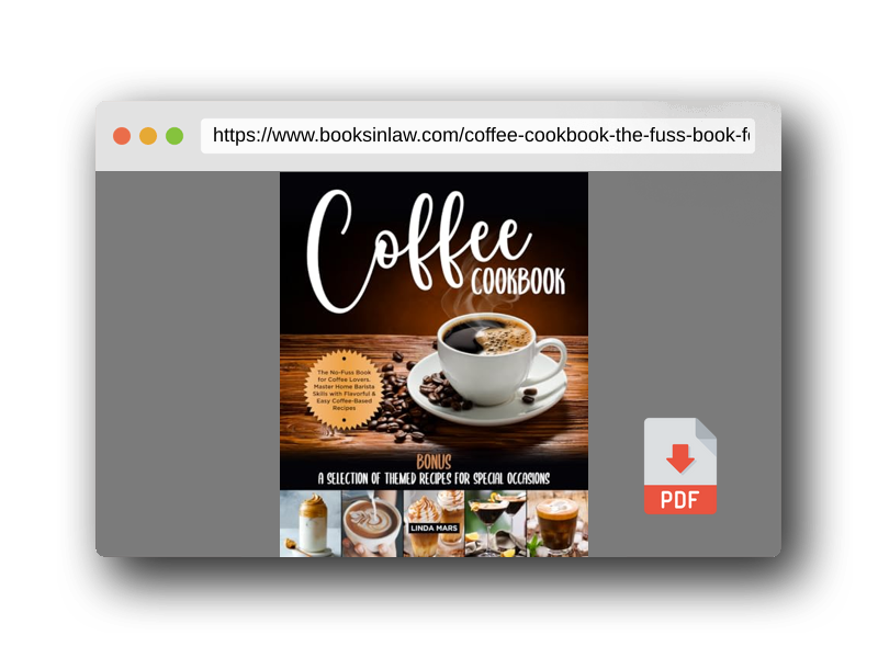 PDF Preview of the book Coffee Cookbook: The No-Fuss Book for Coffee Lovers. Master Home Barista Skills with Flavorful & Easy Coffee-Based Recipes | BONUS: A Selection of Themed Recipes for Special Occasions