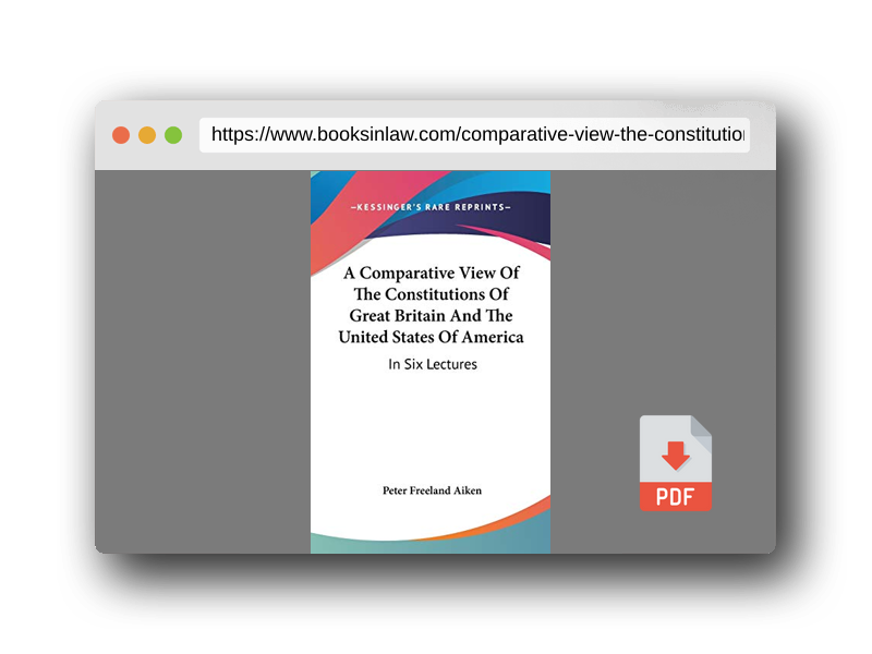 PDF Preview of the book A Comparative View of the Constitutions of Great Britain and the United States of America: In Six Lectures
