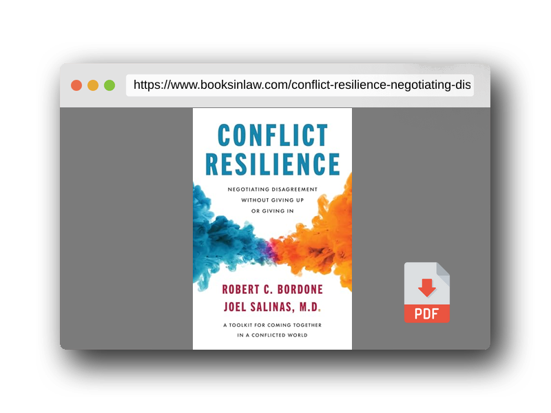 PDF Preview of the book Conflict Resilience: Negotiating Disagreement Without Giving Up or Giving In – A USA TODAY Bestselling Harvard Guide to Professional Communication and Workplace Empathy