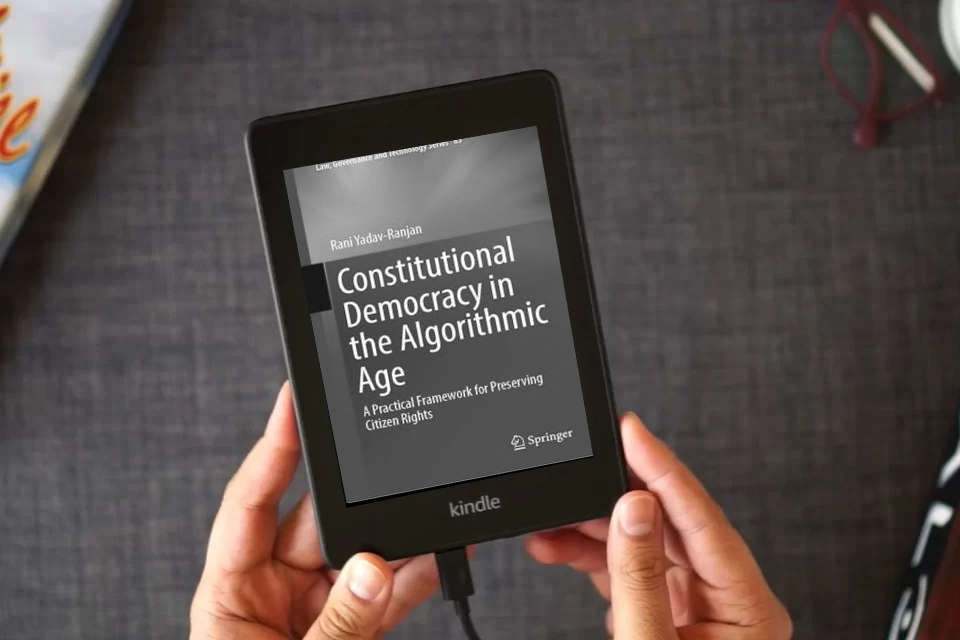 Read Online Constitutional Democracy in the Algorithmic Age: A Practical Framework for Preserving Citizen Rights (Law, Governance and Technology Series, 83) as a Kindle eBook