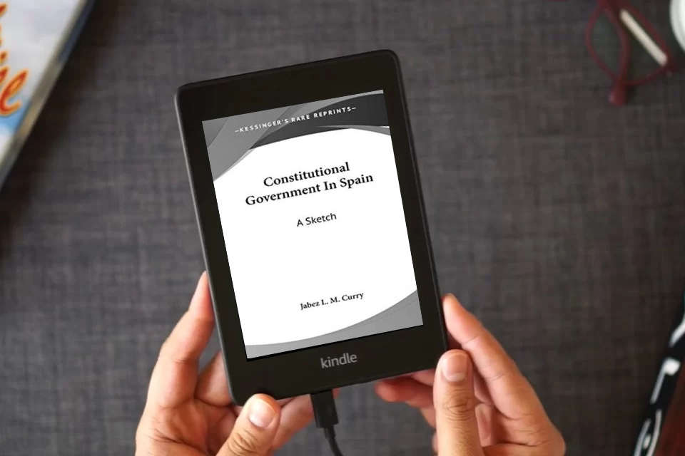 Read Online Constitutional Government In Spain: A Sketch as a Kindle eBook