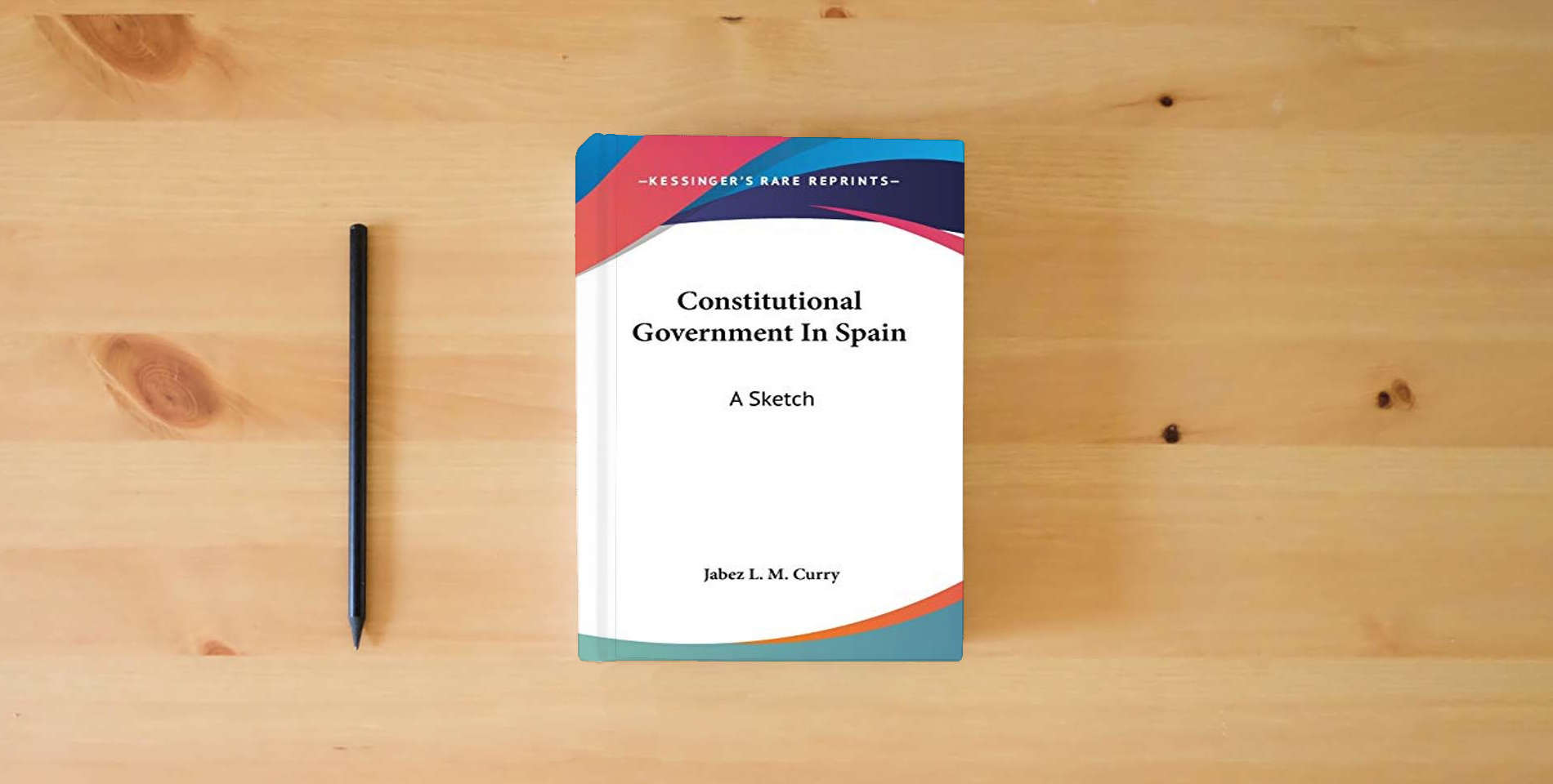 The book Constitutional Government In Spain: A Sketch is on the table