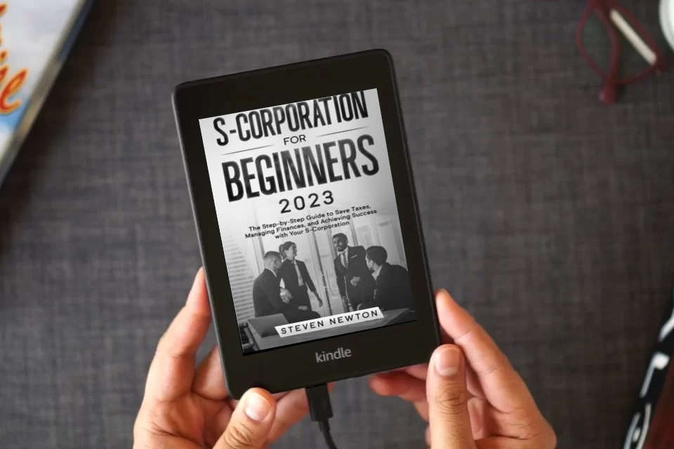 Read Online S-Corporation for Beginners: The Step-by-Step Guide to Save Taxes, Managing Finances and Achieving Success with Your S-Corporation as a Kindle eBook
