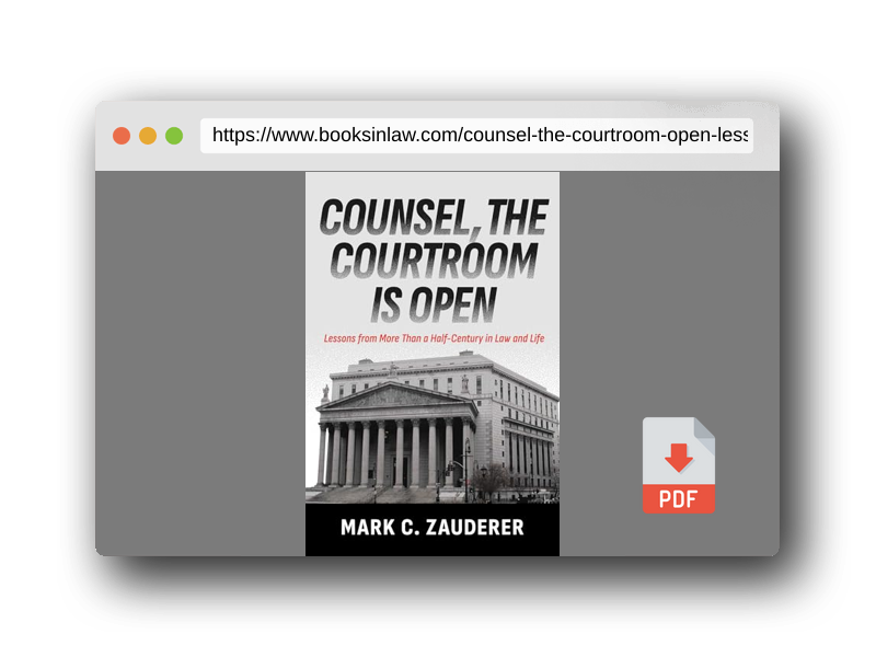 PDF Preview of the book Counsel, the Courtroom Is Open: Lessons from More Than a Half-Century in Law and Life