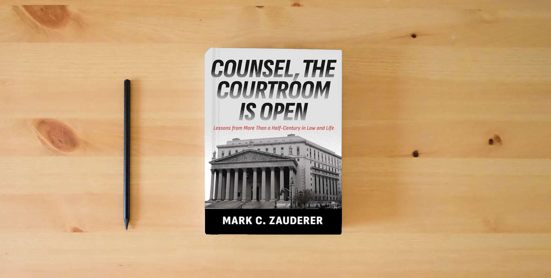 The book Counsel, the Courtroom Is Open: Lessons from More Than a Half-Century in Law and Life is on the table