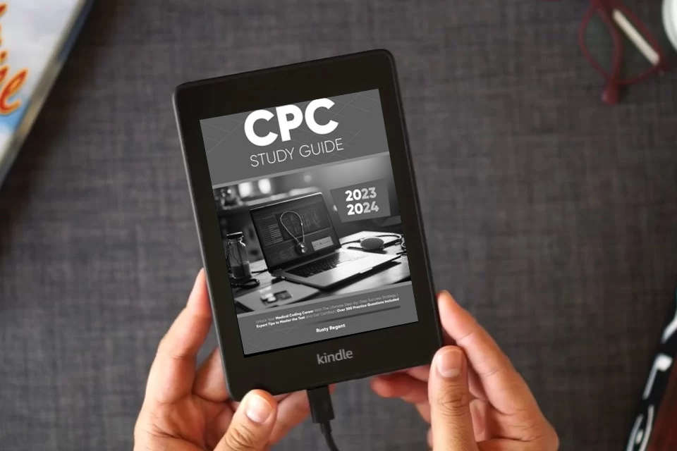 Read Online CPC Study Guide: Unlock Your Medical Coding Career With The Ultimate Step-by-Step Success Strategy | Expert Tips to Master the Test and Get Certified | Over 300 Practice Questions Included as a Kindle eBook