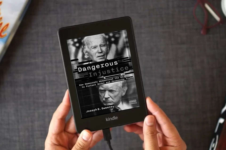 Read Online Dangerous Injustice: How Democrats Weaponized DOJ to Protect Biden and Persecute Trump as a Kindle eBook
