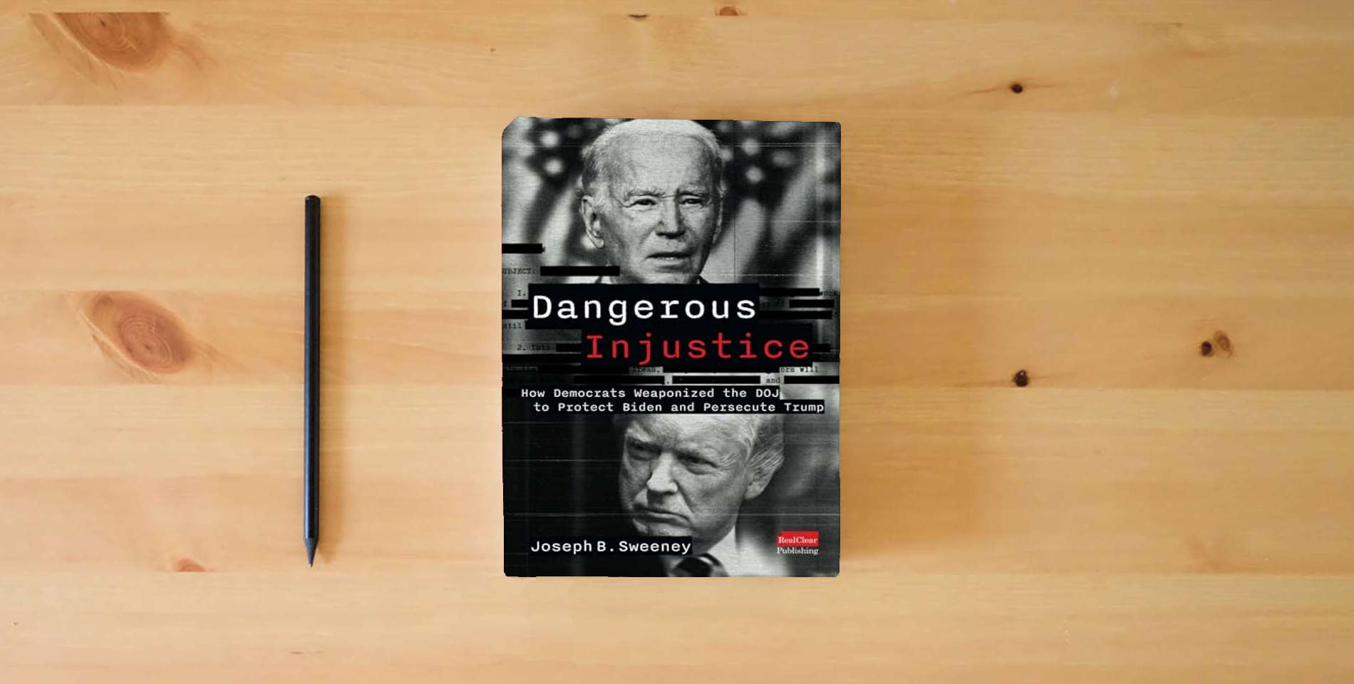 The book Dangerous Injustice: How Democrats Weaponized DOJ to Protect Biden and Persecute Trump is on the table
