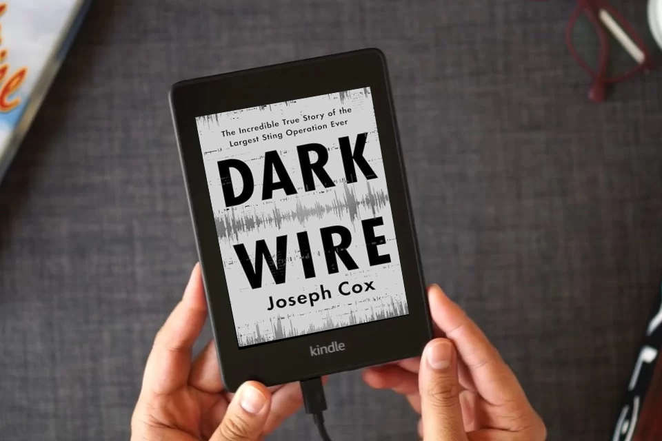 Read Online Dark Wire: The Incredible True Story of the Largest Sting Operation Ever as a Kindle eBook