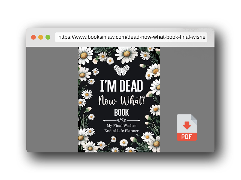 PDF Preview of the book I'm Dead Now What Book My Final Wishes | End of Life Planner: A Simple Death Organizer, to Provide Everything Your Loved Ones Need to Know in Case You Die
