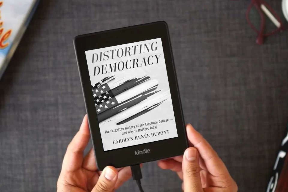Read Online Distorting Democracy - The Forgotten History of the Electoral College and Why It Matters Today as a Kindle eBook