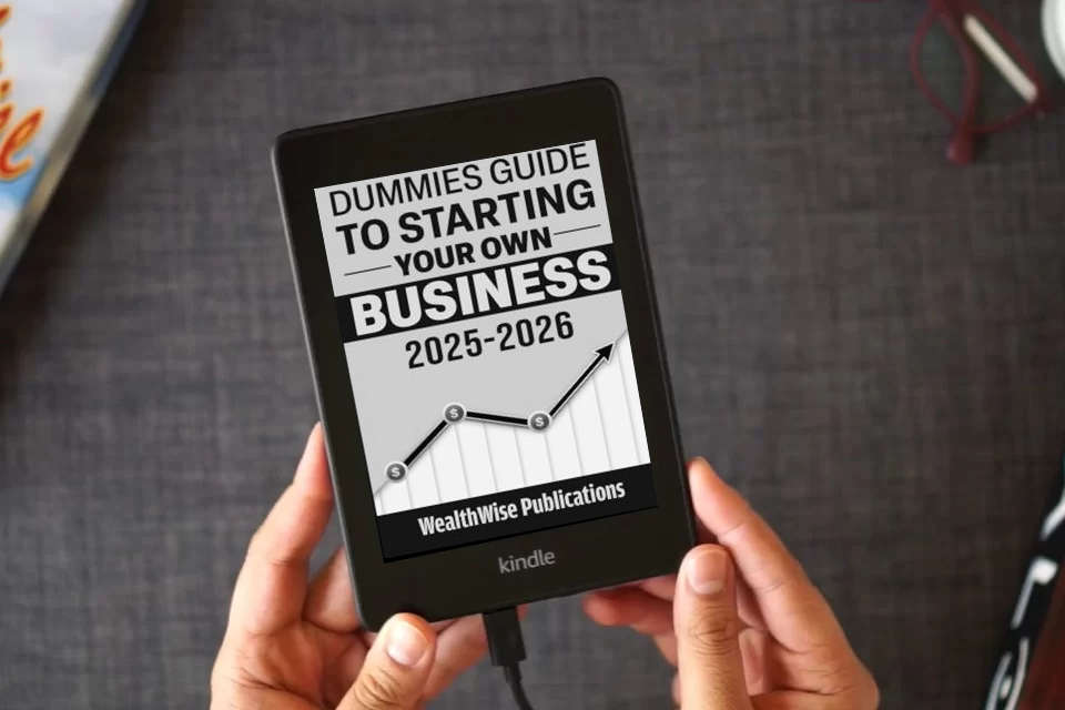 Read Online Dummies Guide to Starting Your Own Business: Your Definitive Guide to Launching a Successful Business Quickly and Efficiently — Gain an Edge as a Kindle eBook