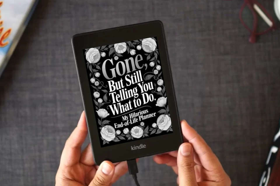 Read Online End of Life Planner: Gone But Still Telling You What To Do | A Funny Handy Guide for Your Loved Ones to Sort Out the Chaos After You're Gone as a Kindle eBook