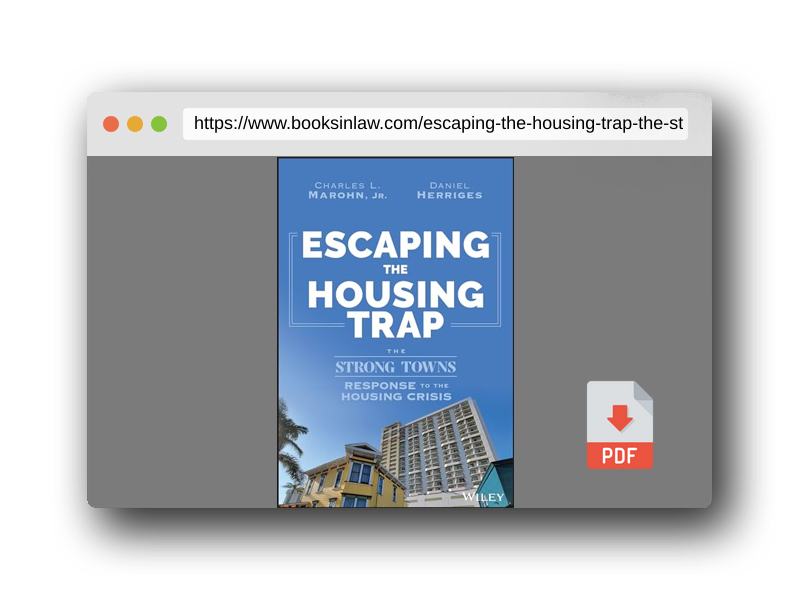 PDF Preview of the book Escaping the Housing Trap: The Strong Towns Response to the Housing Crisis
