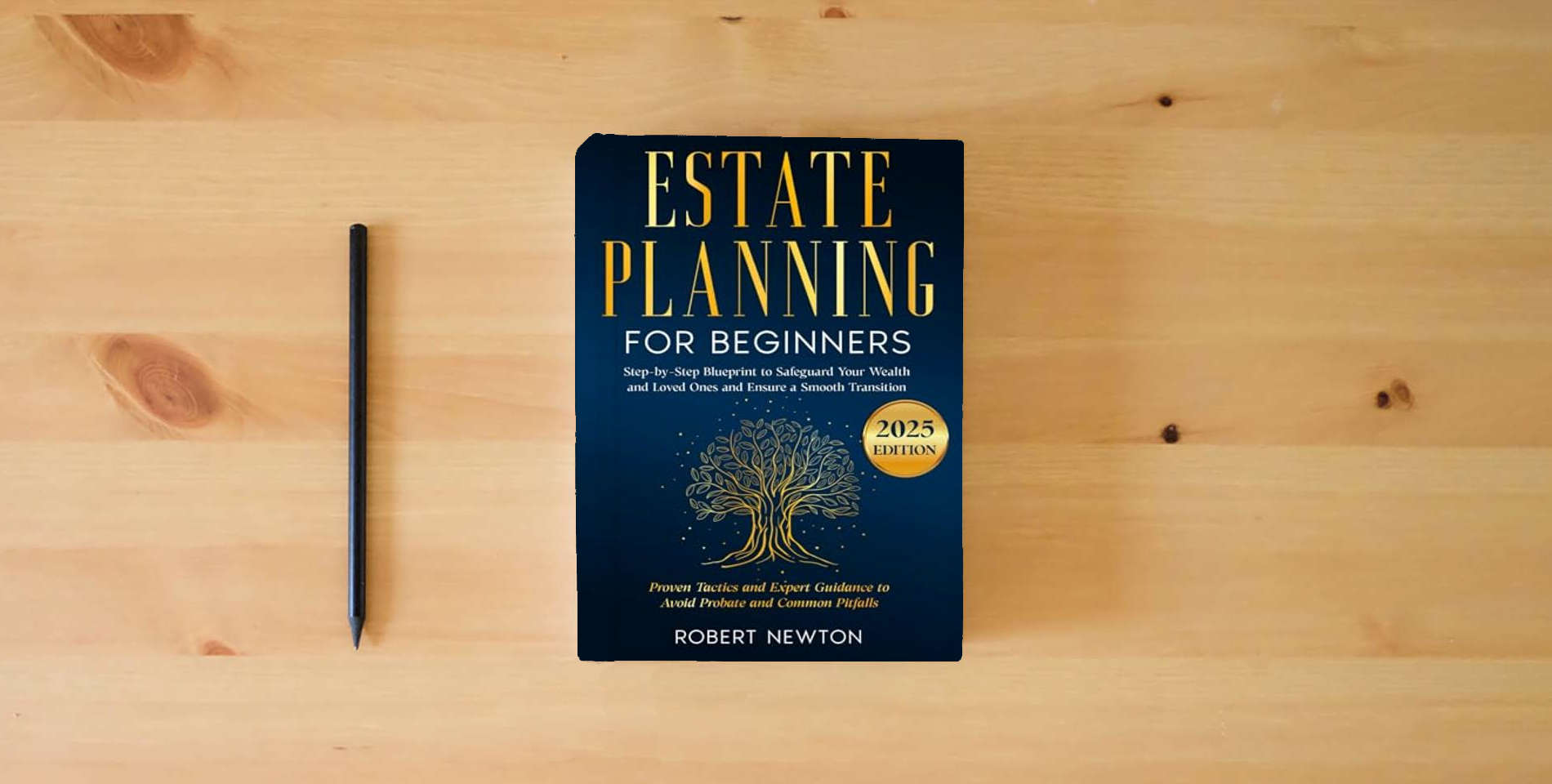 The book Estate Planning for Beginners: Step-by-Step Blueprint to Safeguard Your Wealth and Loved Ones and Ensure a Smooth Transition | Proven Tactics and Expert Guidance to Avoid Probate and Common Pitfalls is on the table