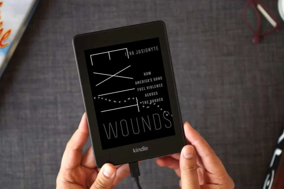 Read Online Exit Wounds: How America's Guns Fuel Violence across the Border (Volume 57) (California Series in Public Anthropology) as a Kindle eBook