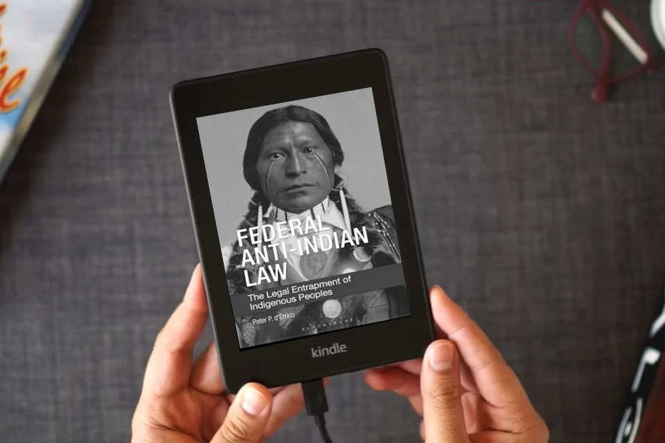 Read Online Federal Anti-Indian Law: The Legal Entrapment of Indigenous Peoples as a Kindle eBook