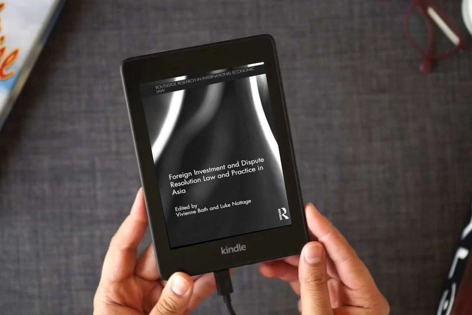 Read Online Foreign Investment and Dispute Resolution Law and Practice in Asia (Routledge Research in International Economic Law) as a Kindle eBook