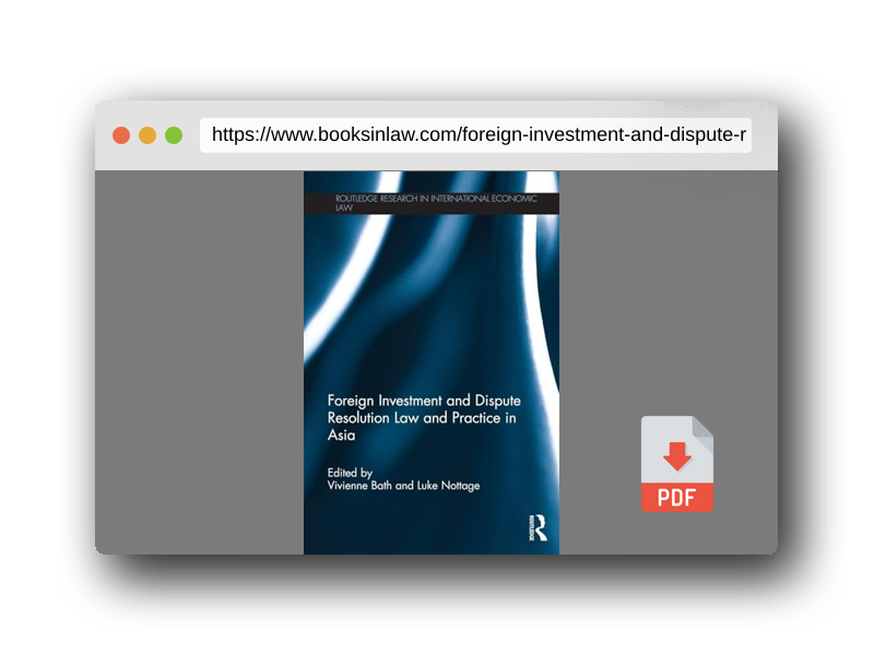 PDF Preview of the book Foreign Investment and Dispute Resolution Law and Practice in Asia (Routledge Research in International Economic Law)