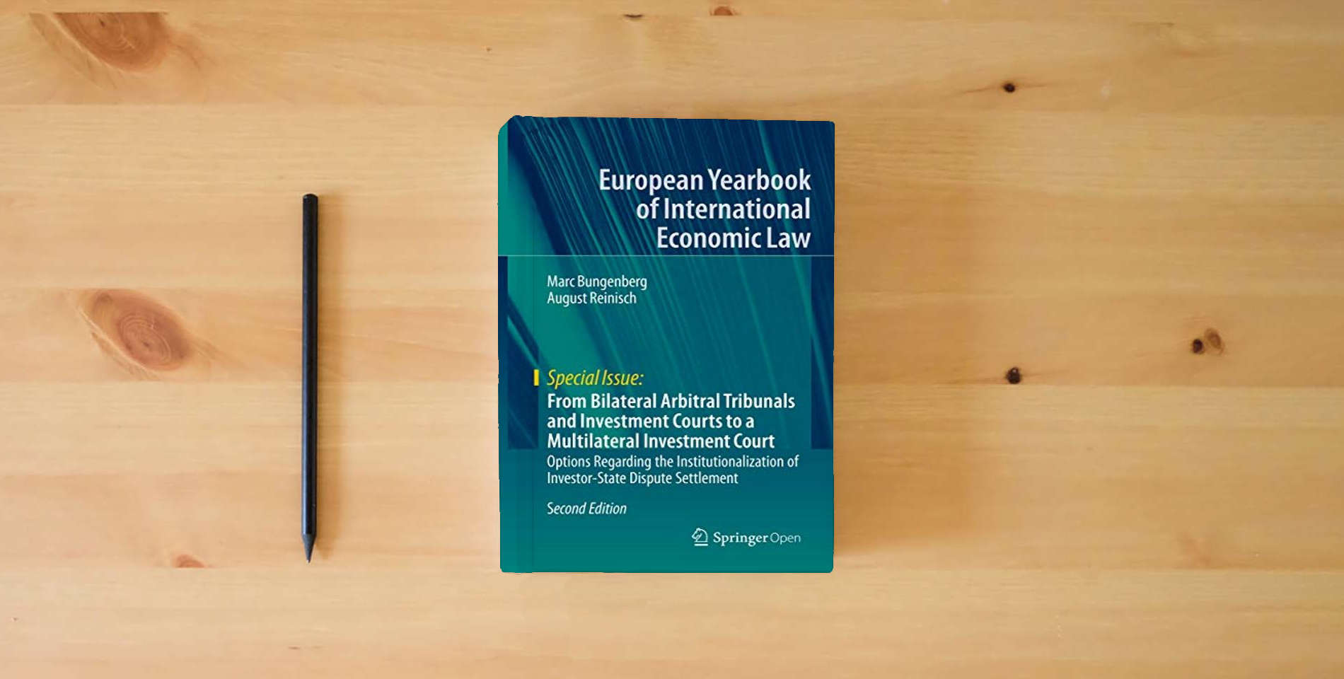 The book From Bilateral Arbitral Tribunals and Investment Courts to a Multilateral Investment Court: Options Regarding the Institutionalization of Investor-State Dispute Settlement (Special Issue) is on the table