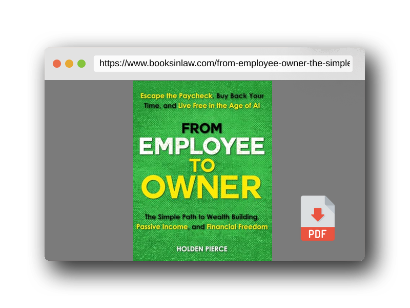 PDF Preview of the book From Employee to Owner: The Simple Path to Wealth Building, Passive Income, and Financial Freedom—Escape the Paycheck, Buy Back Your Time, and Live Free in the Age of AI