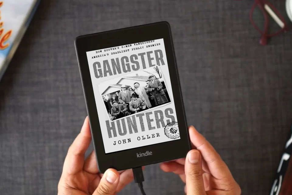 Read Online Gangster Hunters: How Hoover's G-men Vanquished America's Deadliest Public Enemies as a Kindle eBook