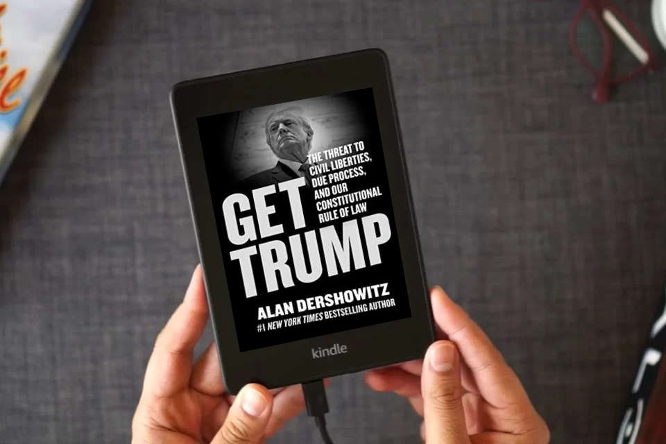 Read Online Get Trump: The Threat to Civil Liberties, Due Process, and Our Constitutional Rule of Law as a Kindle eBook
