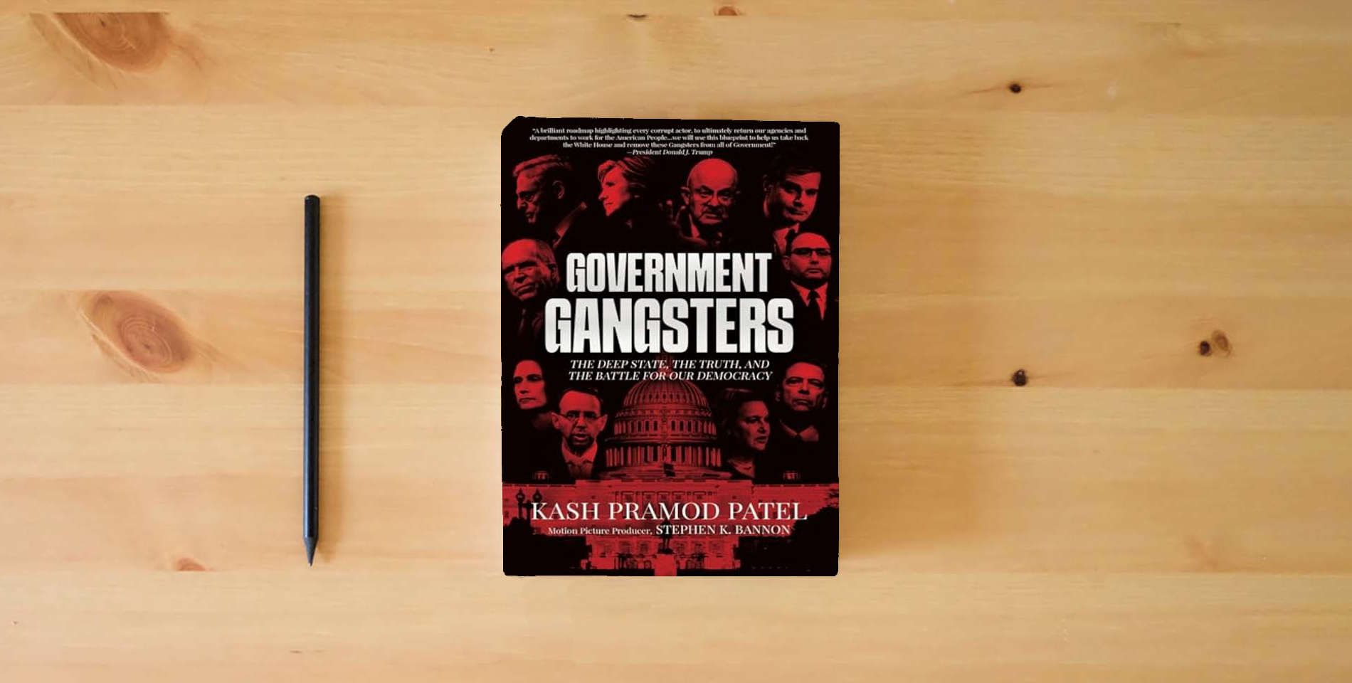 The book Government Gangsters: The Deep State, the Truth, and the Battle for Our Democracy is on the table