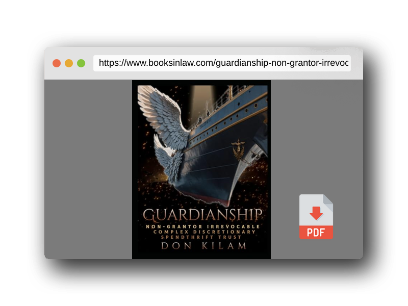 PDF Preview of the book Guardianship: Non-Grantor Irrevocable Complex Discretionary Spendthrift Trust