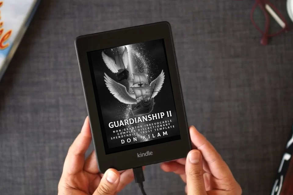 Read Online Guardianship II: Non-Grantor Irrevocable Complex Discretionary Spendthrift Trust Template as a Kindle eBook