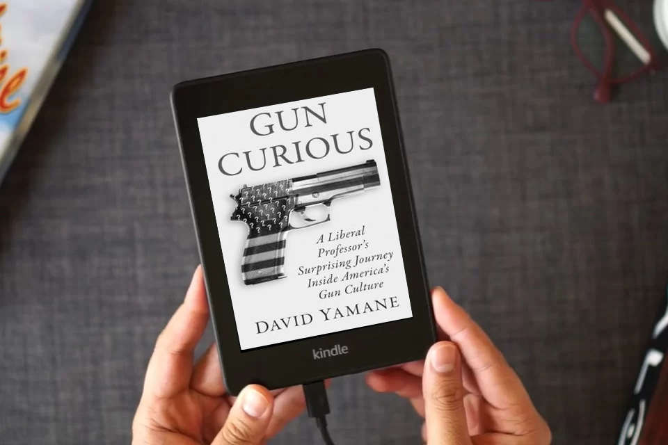 Read Online Gun Curious: A Liberal Professor's Surprising Journey Inside America's Gun Culture as a Kindle eBook